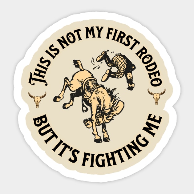 Not my first rodeo Sticker by ZombieTeesEtc